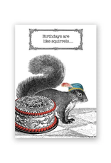 Birthdays Are Like Squirrels Greeting Card