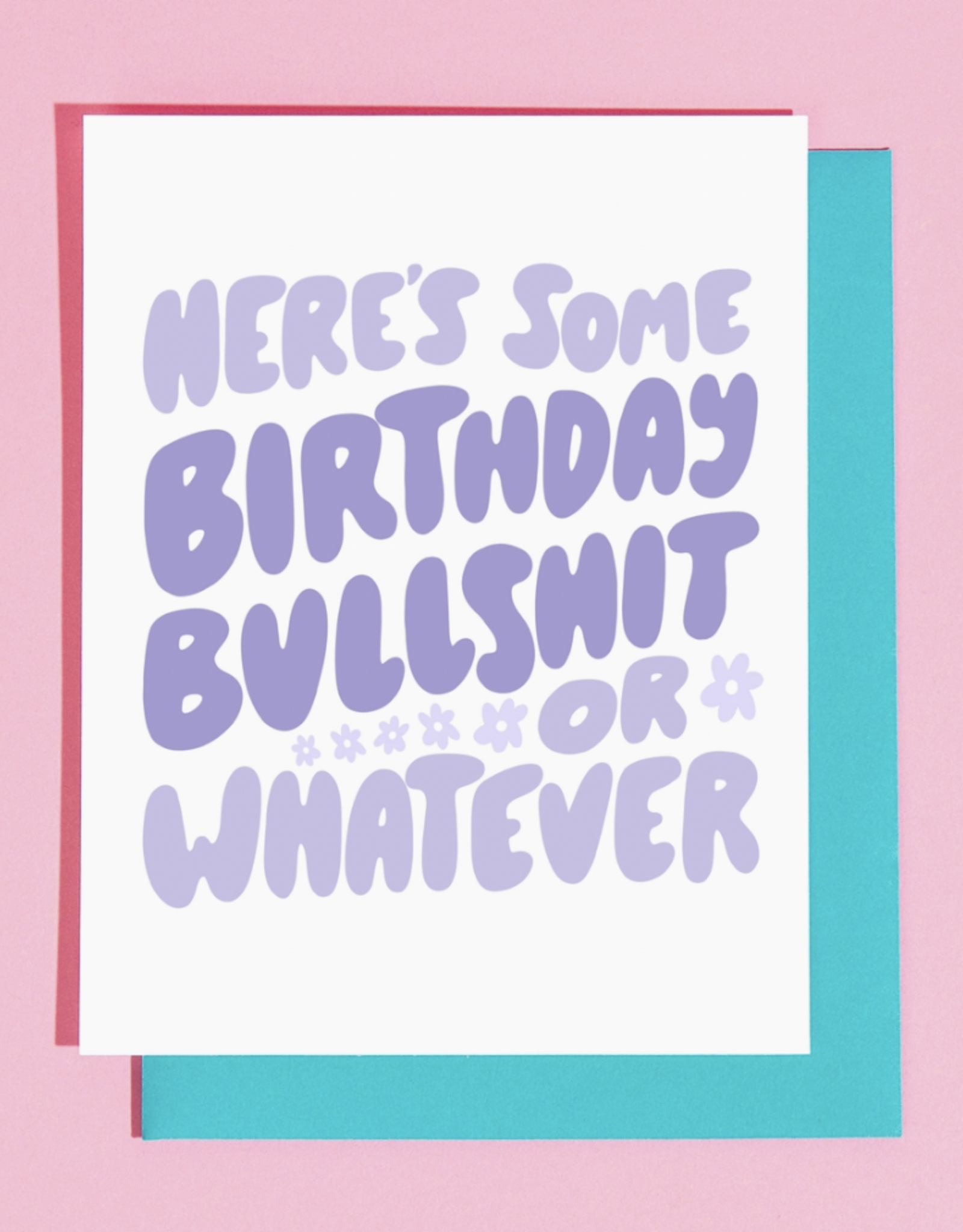 Here's Some Birthday Bullshit...Greeting Card