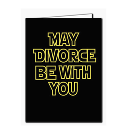 May Divorce Be With You Greeting Card