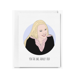 Regina George You're Like, Really Old Greeting Card