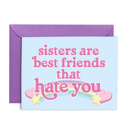 Sisters are Best Friends That Hate You Greeting Card