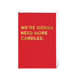 We're Gonna Need More Candles Greeting Card