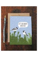 Let's Be Merry and Shit Chickadees Greeting Card