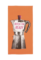 Bitch I Am Ready Coffee Dish Towel