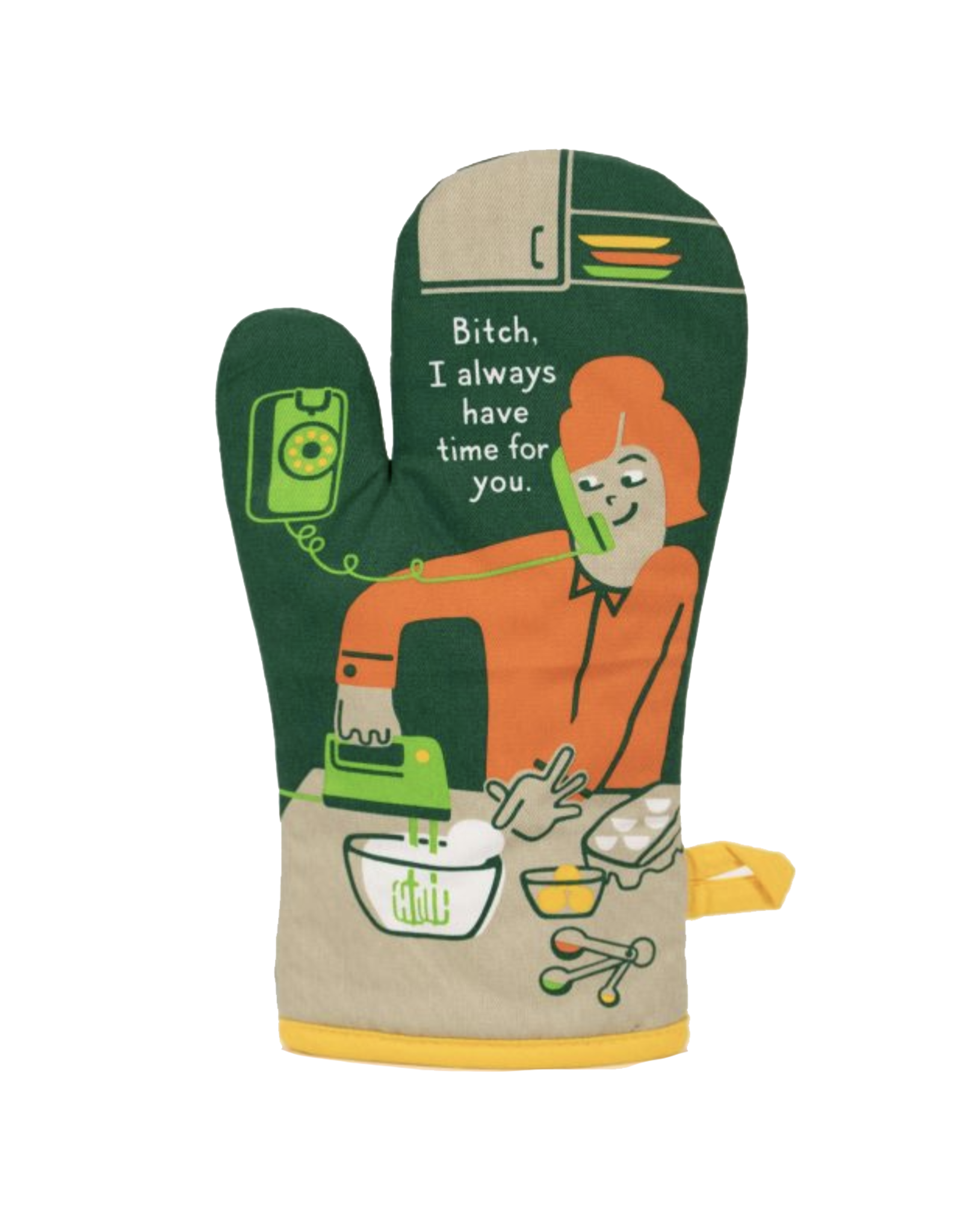 Bitch I Always Have Time For You Oven Mitt