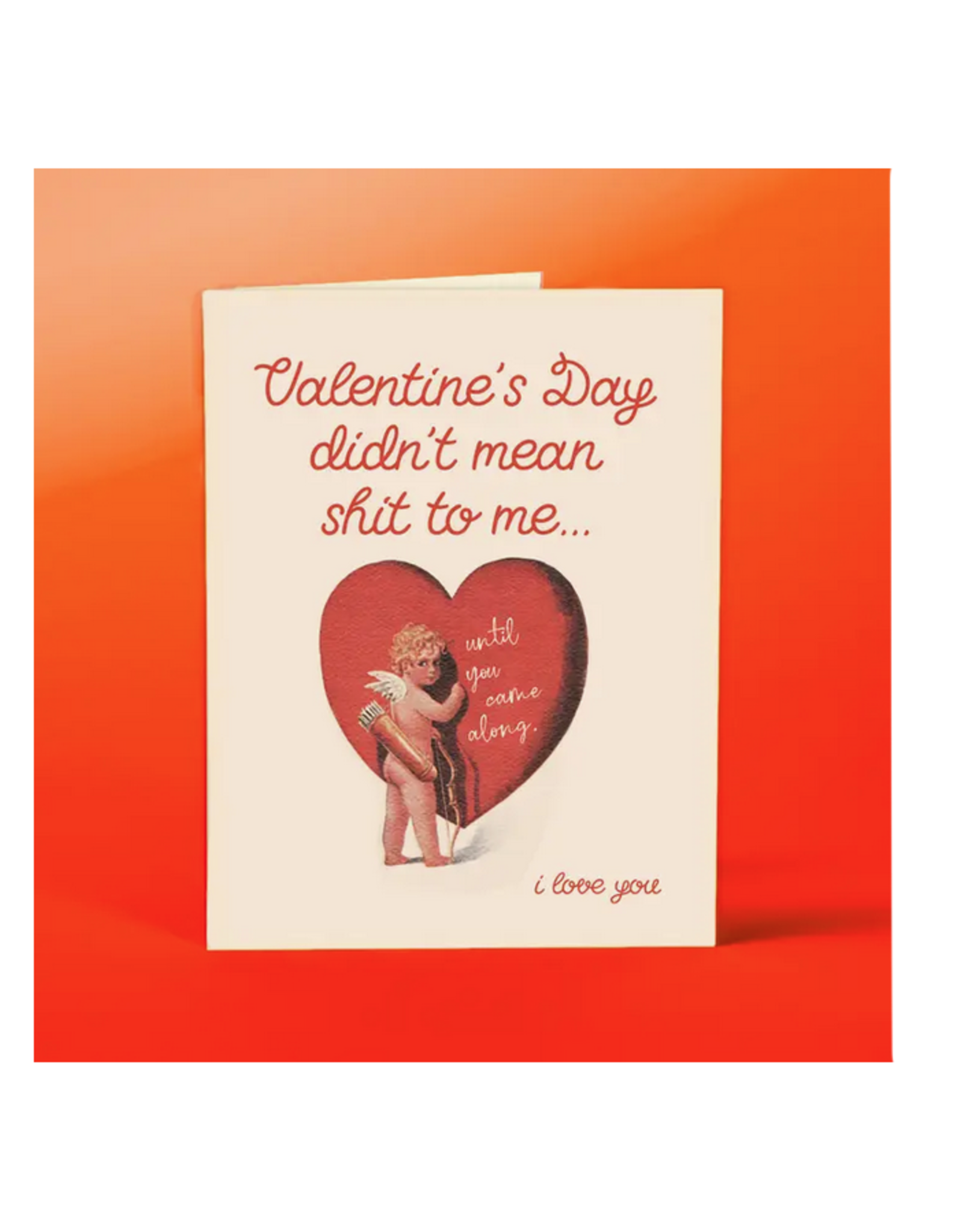 Valentine's Day Didn't Mean Shit To Me Greeting Card