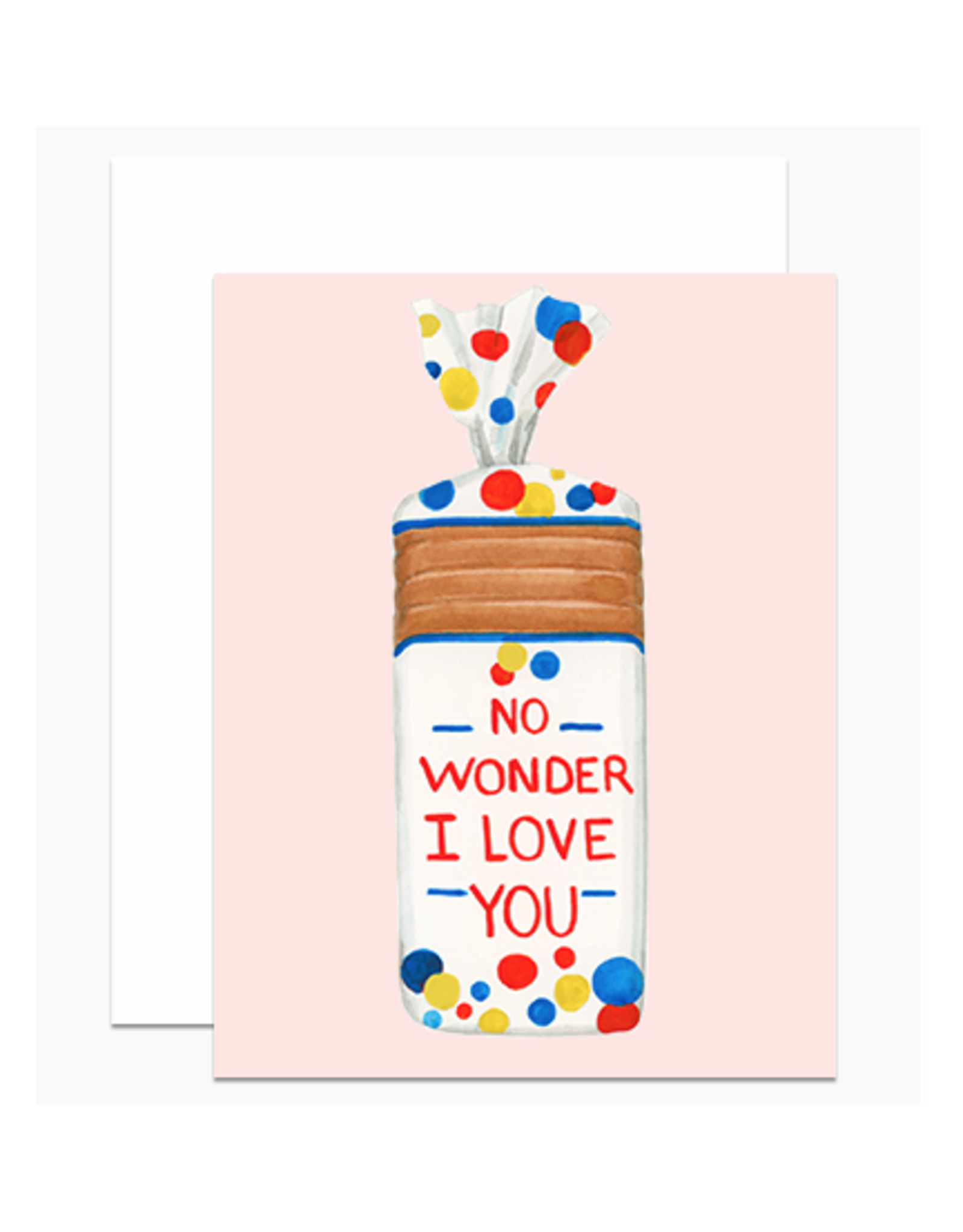 No Wonder (Bread) I Love You Greeting Card