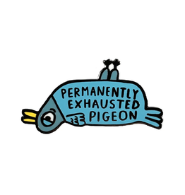 Permanently Exhausted Pigeon Enamel Pin