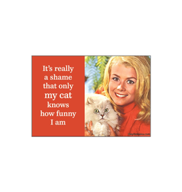 My Cat Knows How Funny I Am Magnet