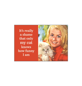 My Cat Knows How Funny I Am Magnet *