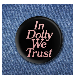 In Dolly We Trust Button