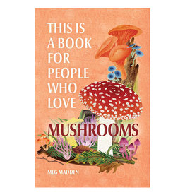 This Is a Book for People Who Love Mushrooms