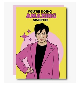 You're Doing Amazing Sweetie Kris Jenner Greeting Card
