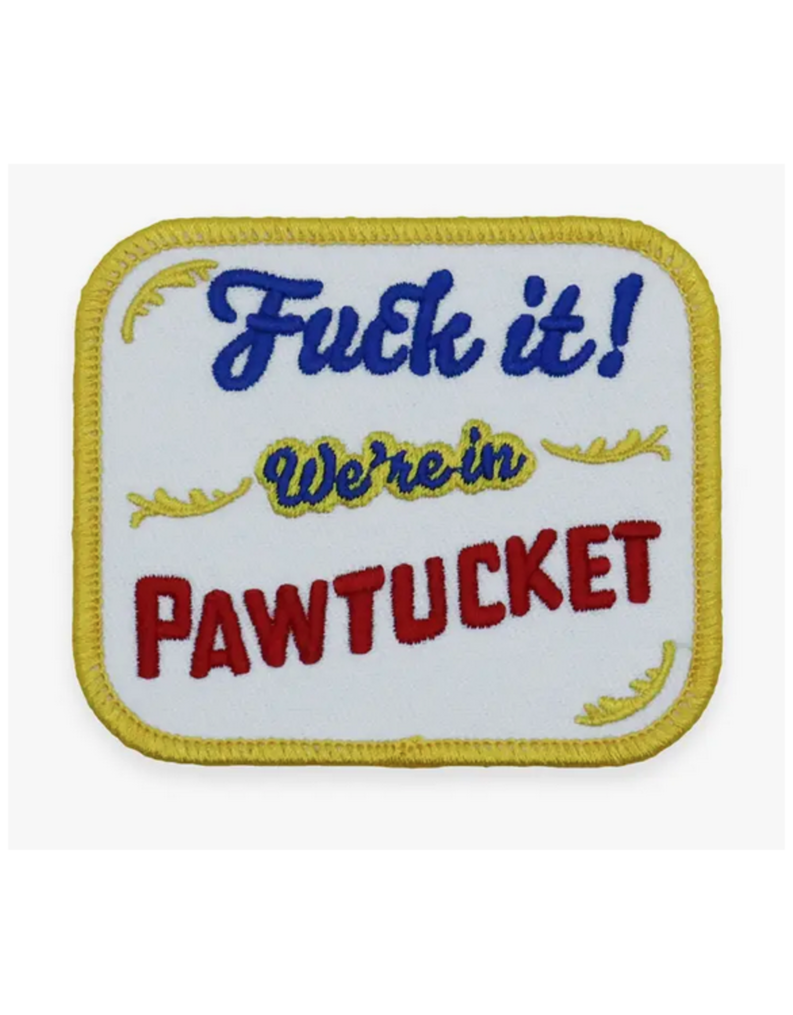 Fuck It! We're In Pawtucket! Patch