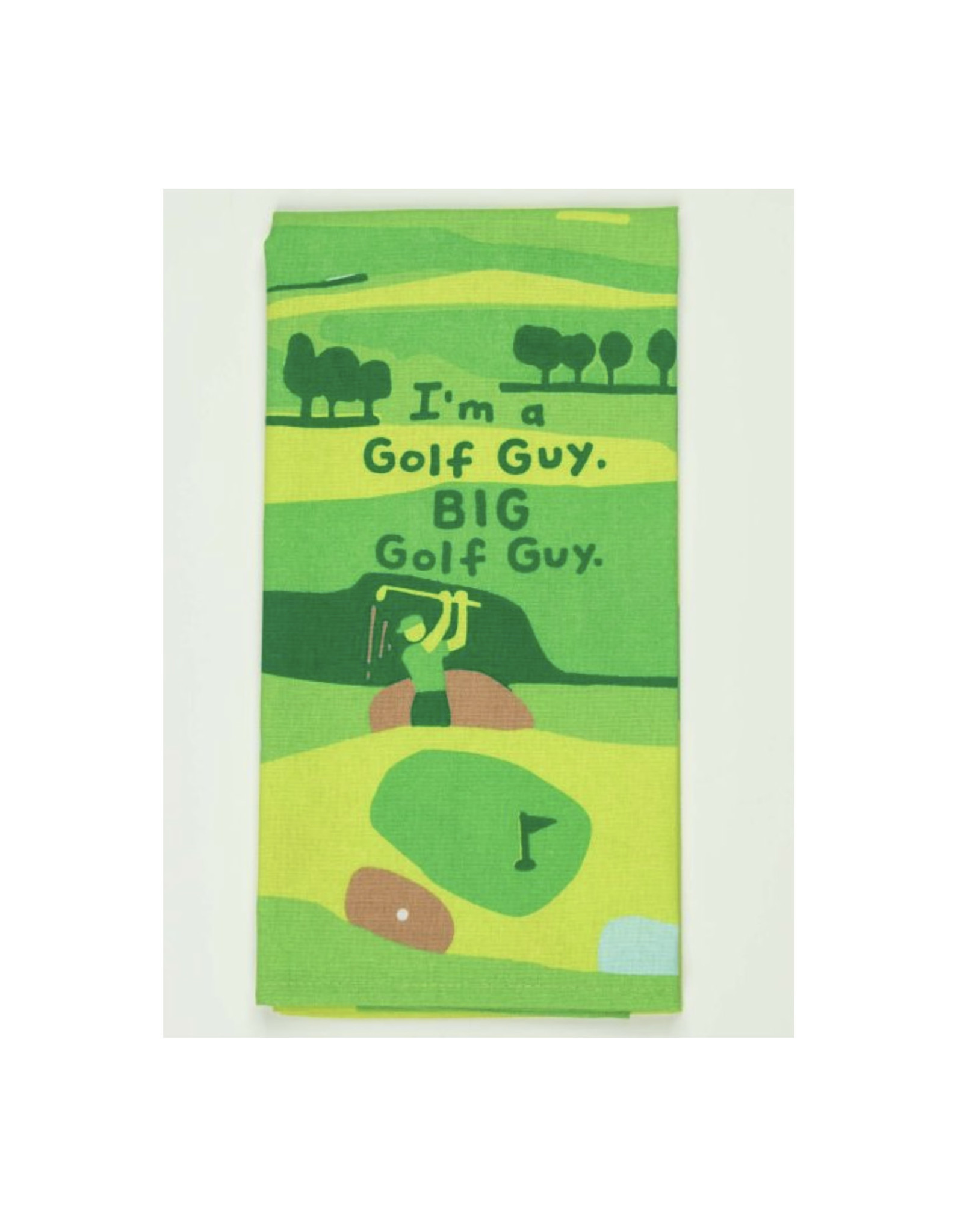 I'm A Golf Guy. BIG Golf Guy. Dish Towel*