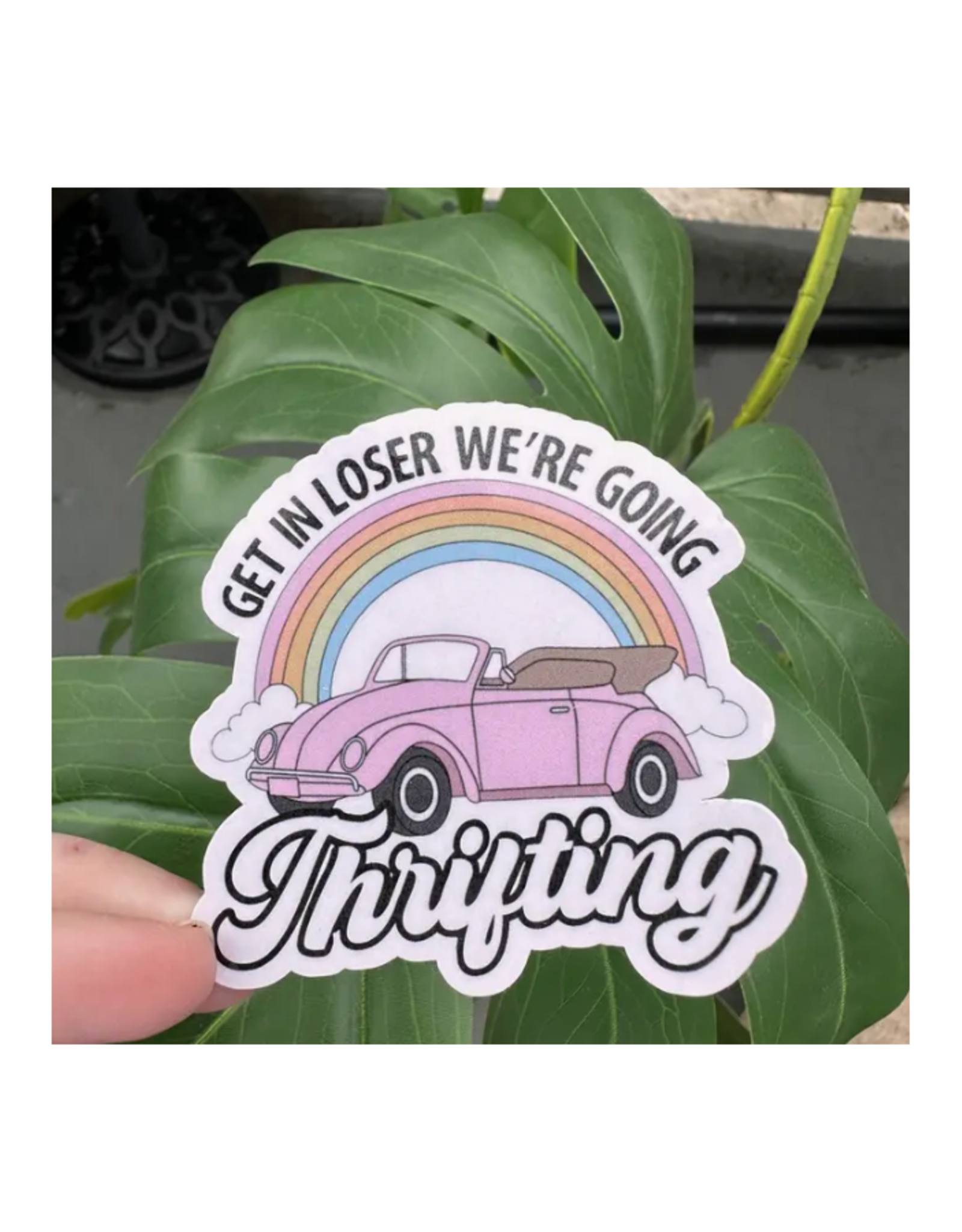 Get In Loser We're Going Thrifting Sticker