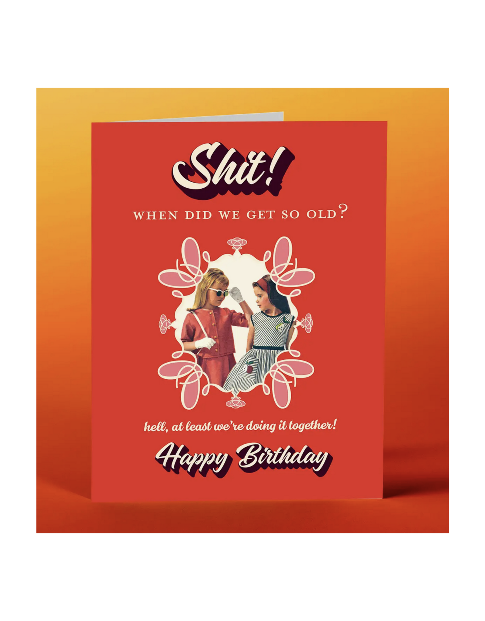 Shit! When Did We Get So Old? Greeting Card
