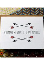 Make Me Want To Shave My Legs Arrows Greeting Card