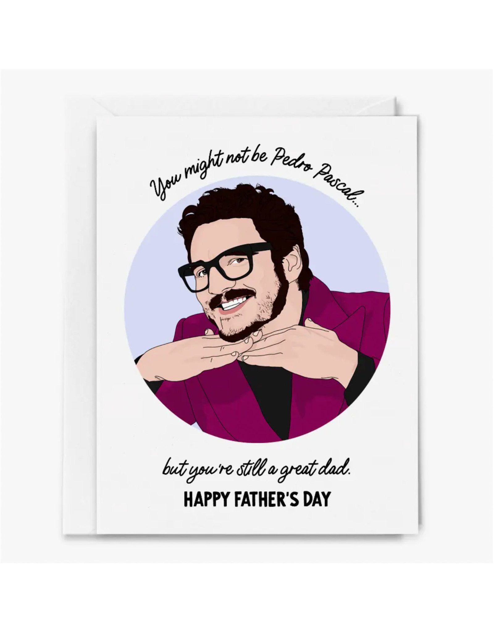 But You're Still a Great Dad, Pedro Pascal Father's Day Greeting Card