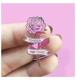 Tender Not Timid Enamel Pin