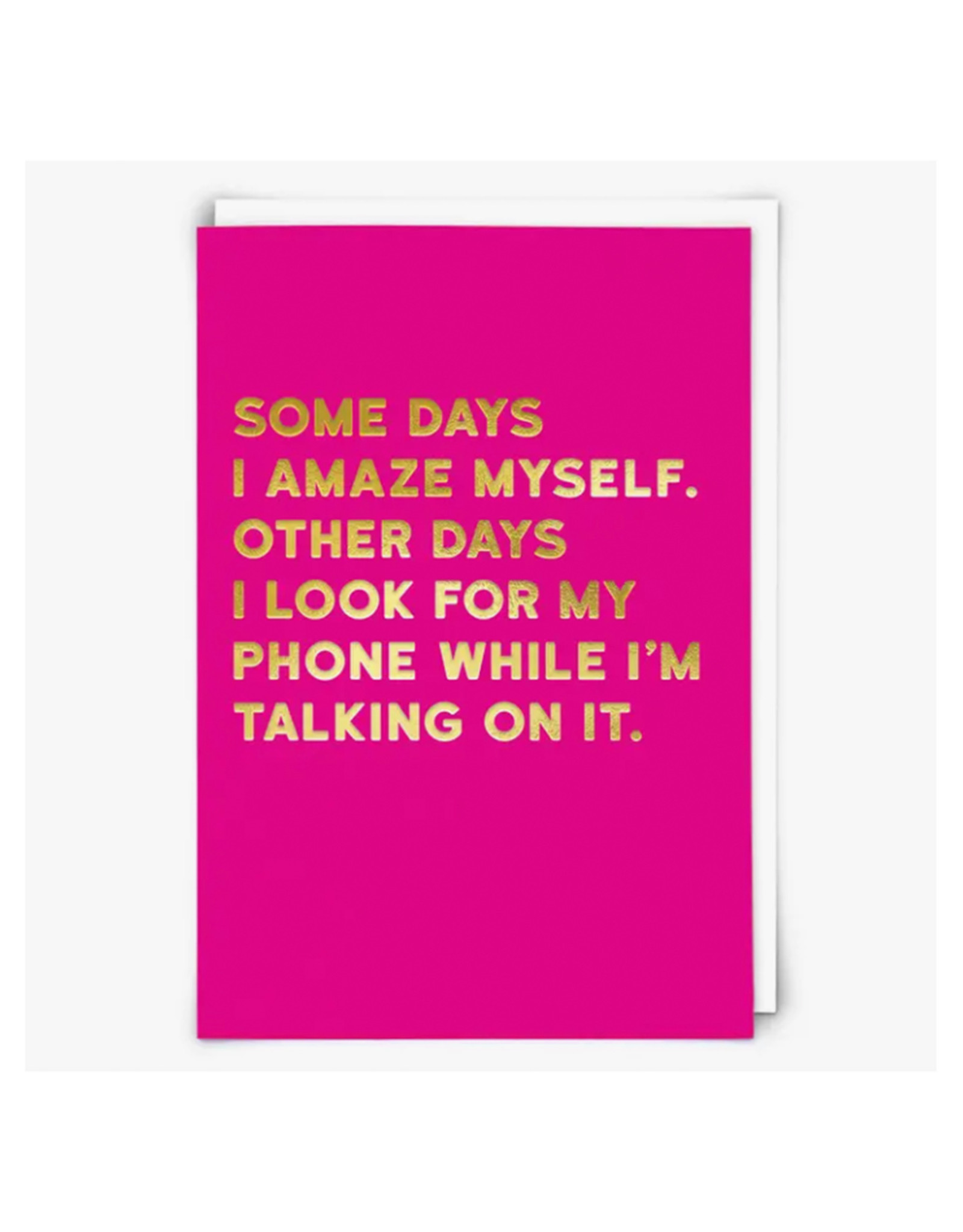 Some Days I Amaze Myself Greeting Card