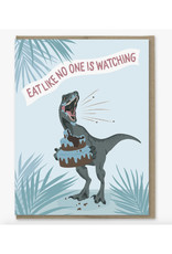 Eat Like No One Is Watching Dino Greeting Card