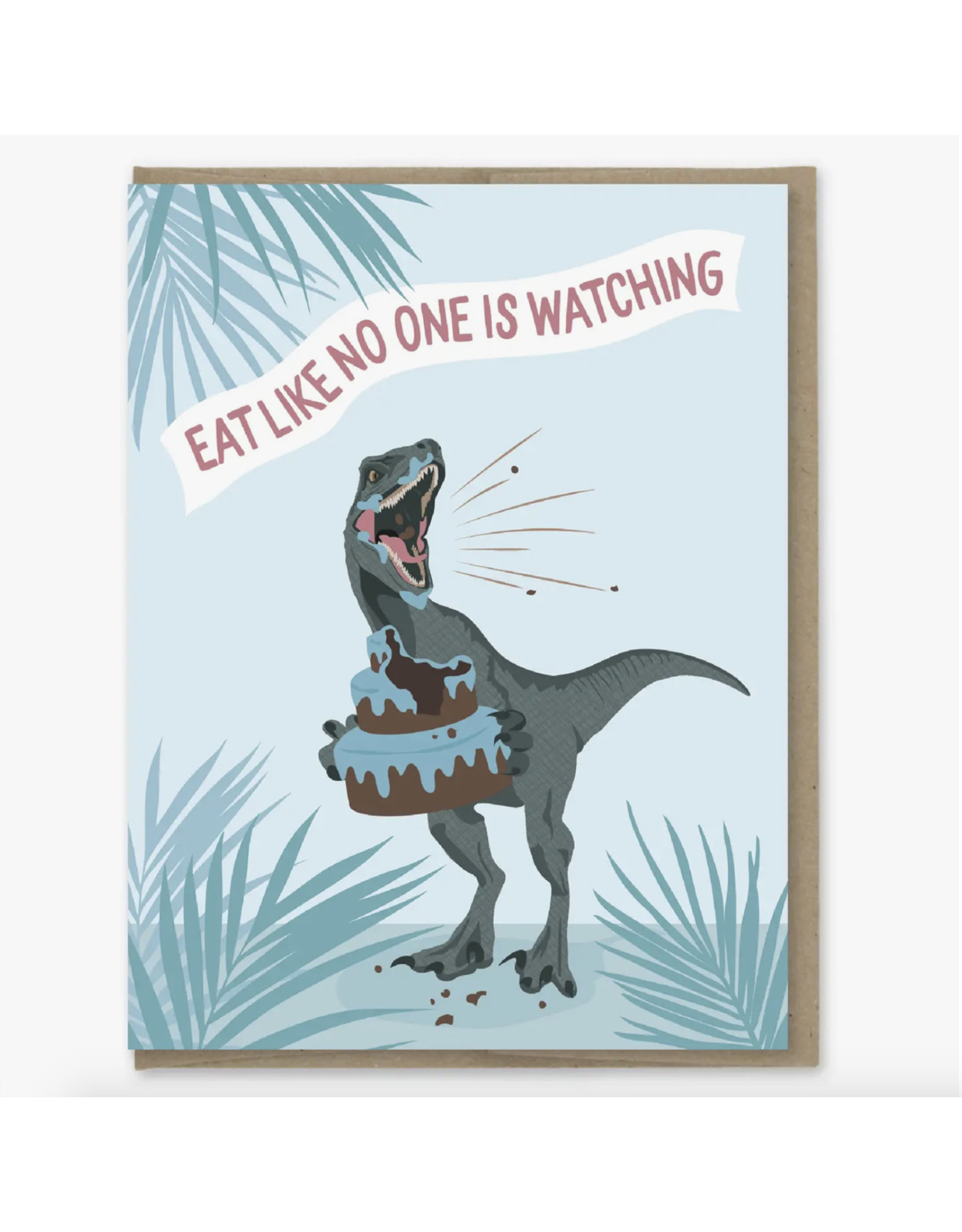 Eat Like No One Is Watching Dino Greeting Card