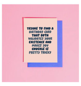 Validate Your Existence Birthday Greeting Card