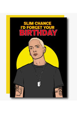 Slim Chance Eminem Birthday Greeting Card