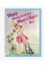 Happy Coming Out of Your Mom's Vagina Day Greeting Card