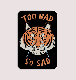 Too Bad So Sad Tiger Vinyl Sticker