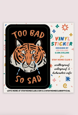 Too Bad So Sad Tiger Vinyl Sticker