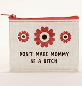 Don't Make Mommy a Bitch Coin Purse