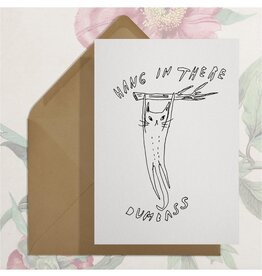 Hang In There Dumbass Greeting Card