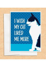 I Wish My Cat Liked Me More Greeting Card