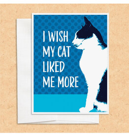 I Wish My Cat Liked Me More Greeting Card