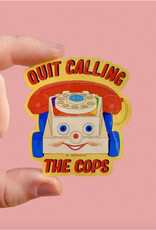 Quit Calling The Cops Sticker