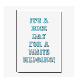 It's a Nice Day For a White Wedding Greeting Card