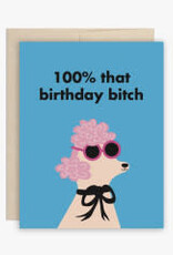 100% Birthday Bitch Greeting Card