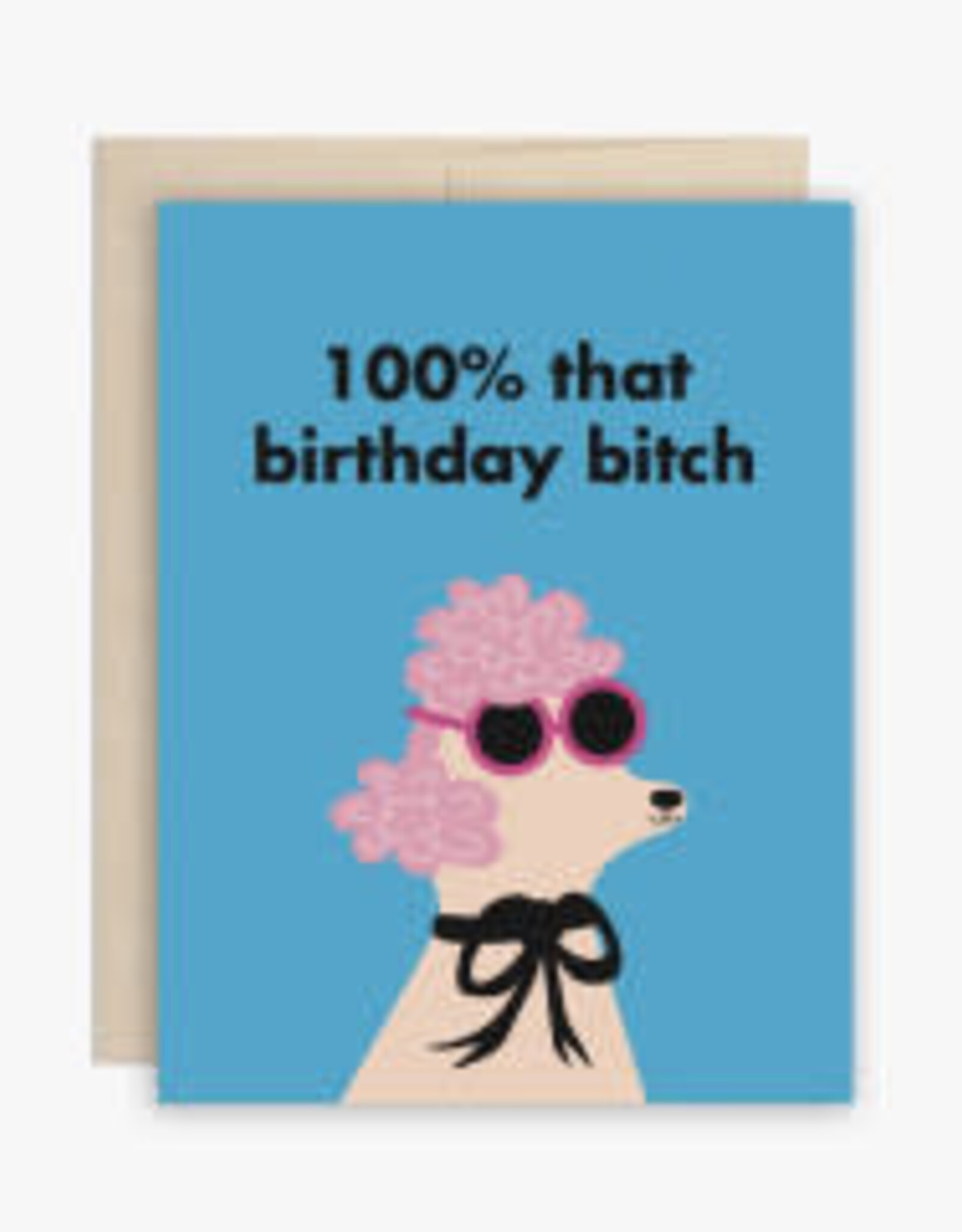 100% Birthday Bitch Greeting Card