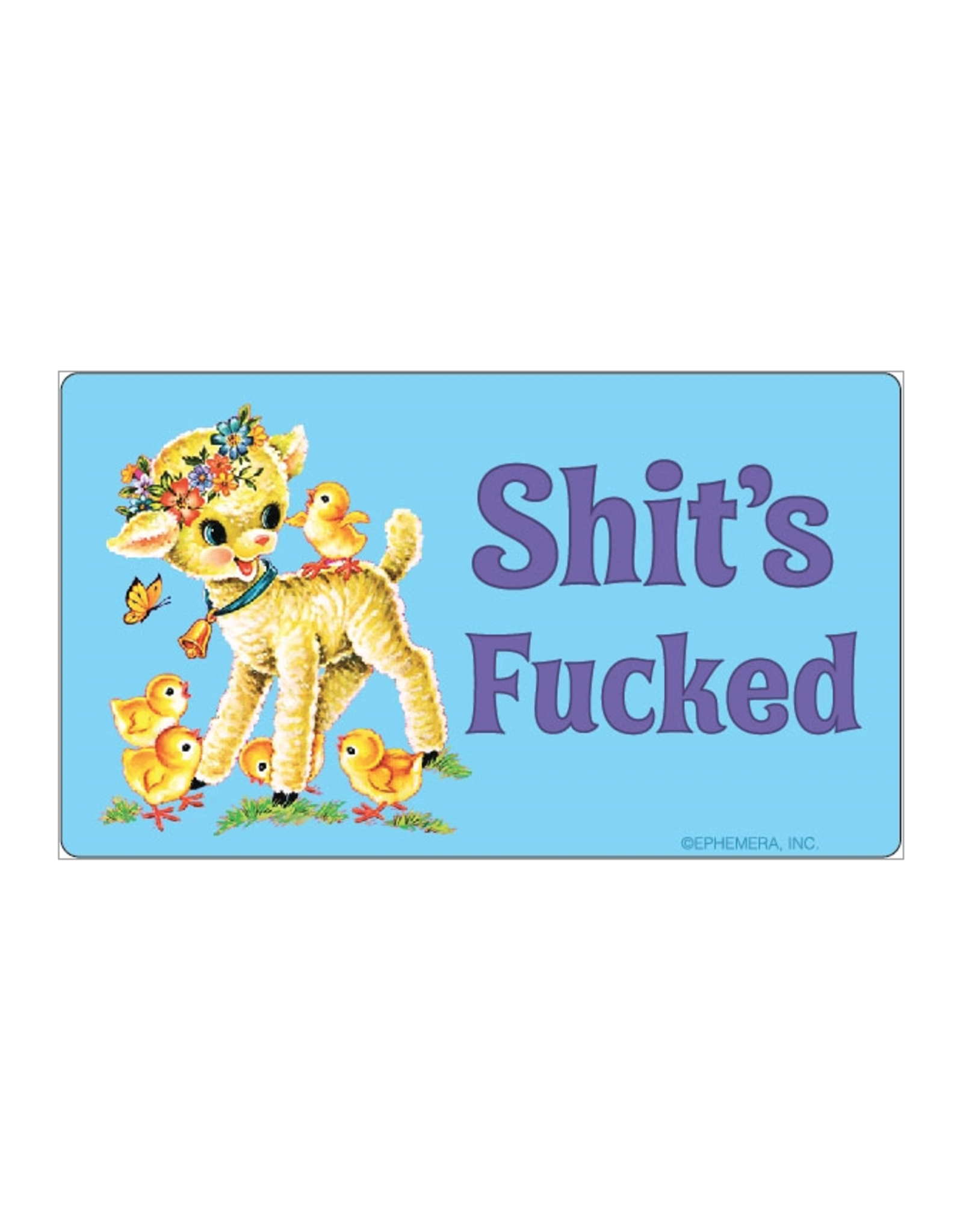 Shit's Fucked Sticker