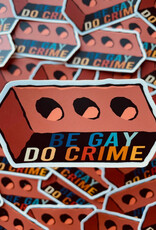 Be Gay Do Crime Brick Sticker