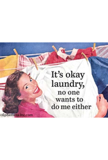 It's Okay Laundry, No One Wants To Do Me Magnet