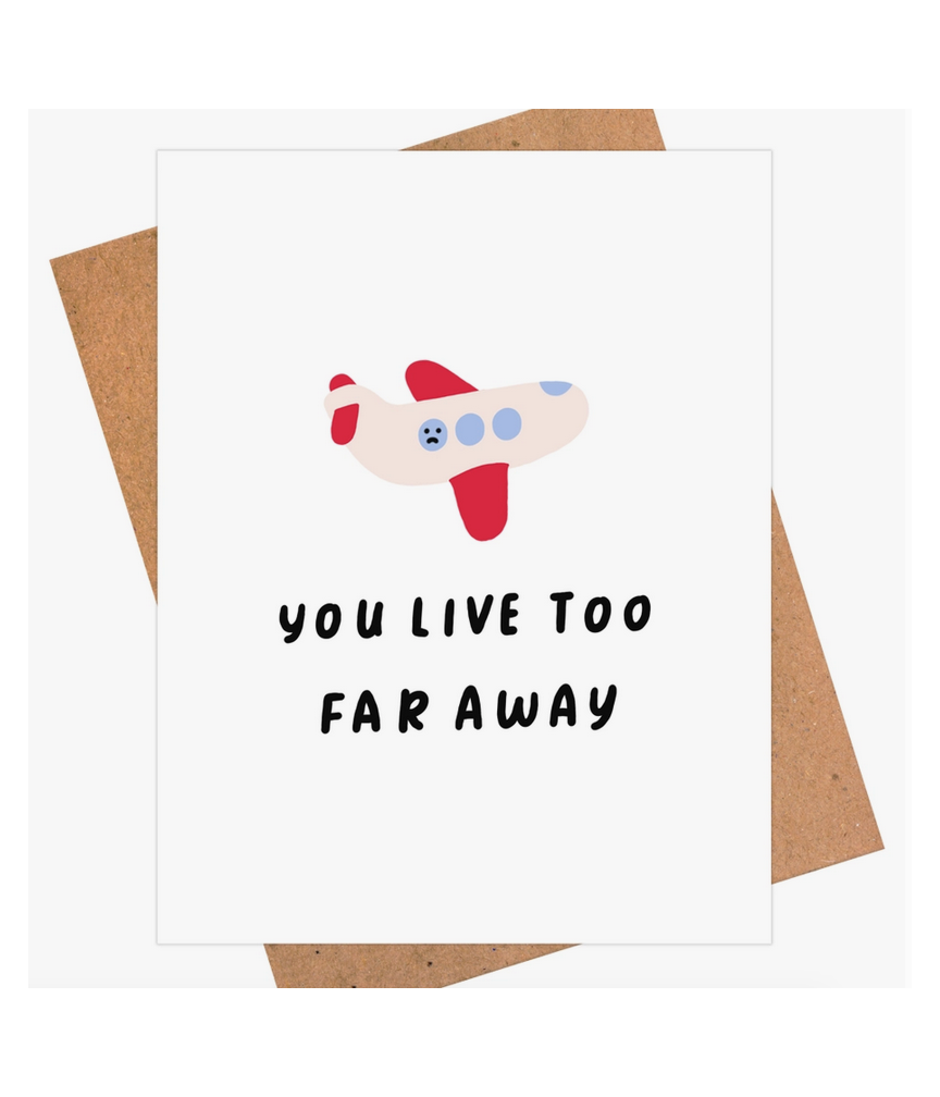 You Live Too Far Away Greeting Card Home