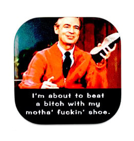 Beat a Bitch With a Shoe Mister Rogers Coaster