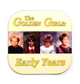 Golden Girls Early Years (Yellow) Coaster