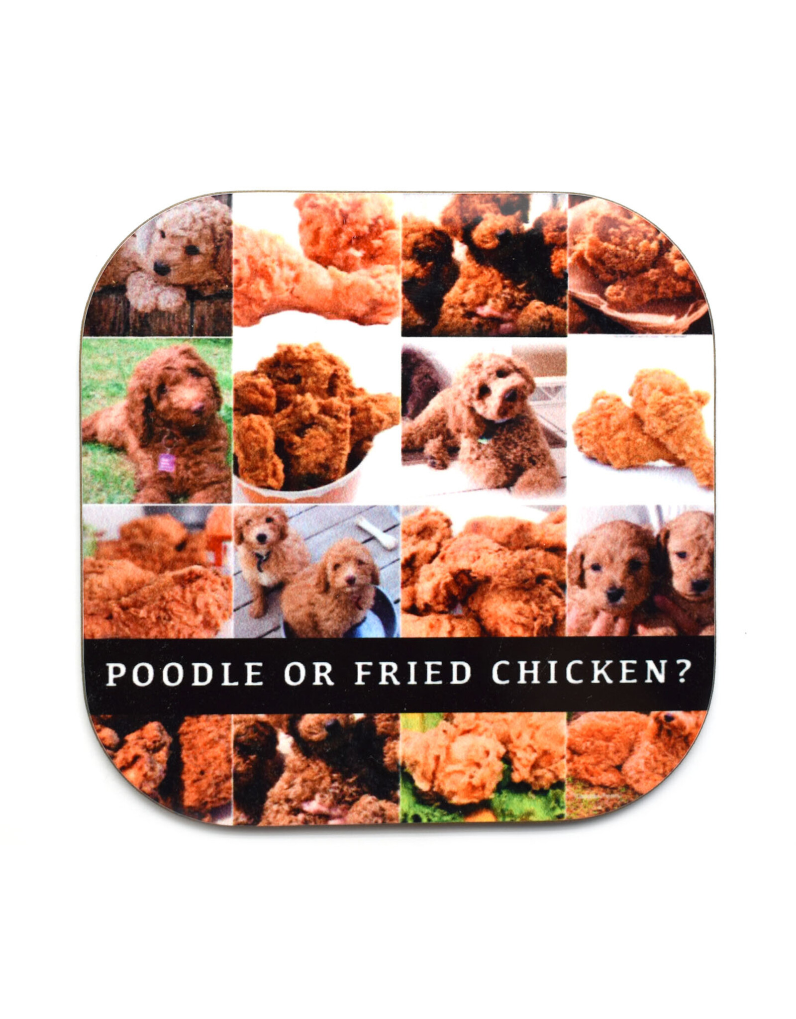 Poodle or Fried Chicken Coaster