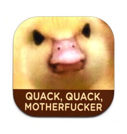 Quack Quack Motherfucker Coaster