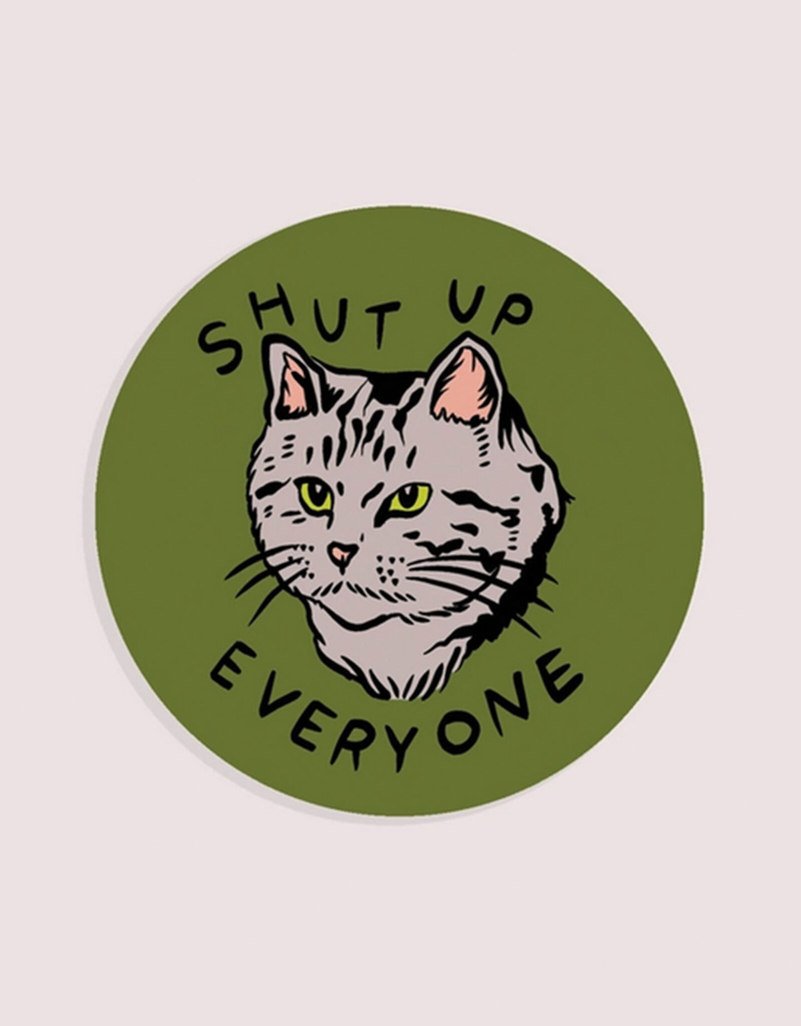 Shut Up Everyone Cat Vinyl Sticker