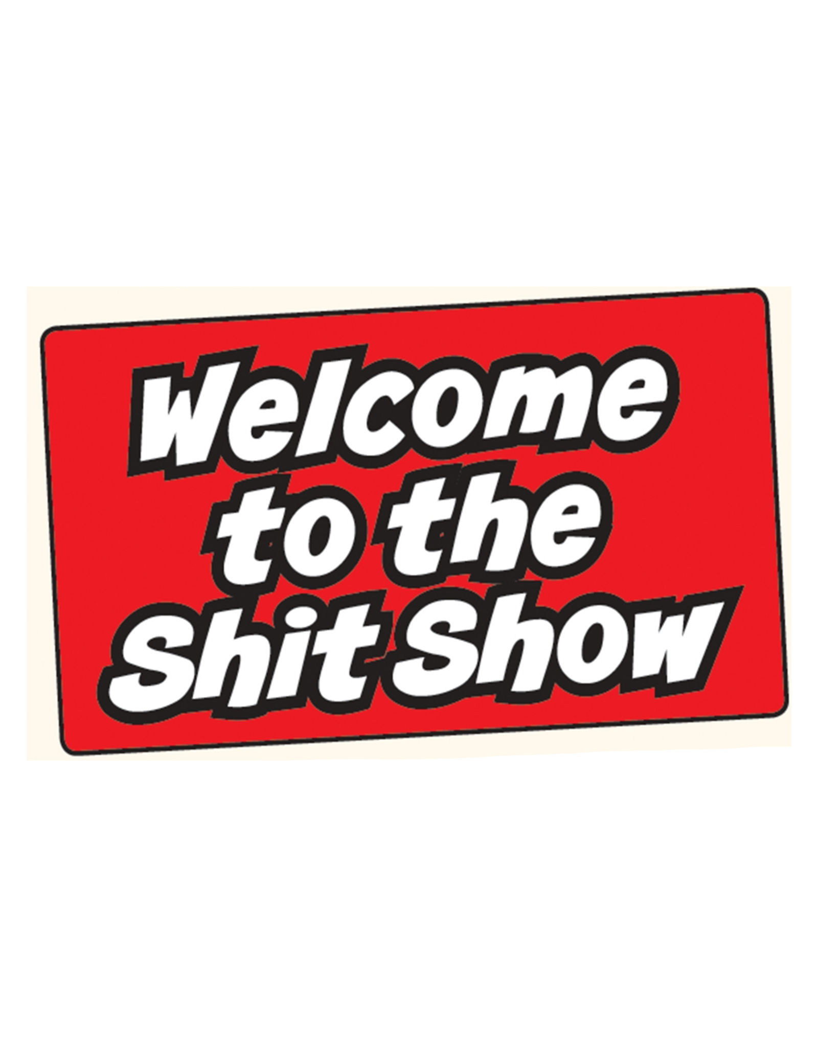 Welcome to the Shit Show Bumper Sticker